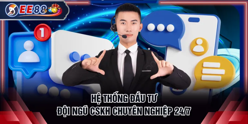 Hệ thống đầu tư đội ngũ CSKH chuyên nghiệp 24/7