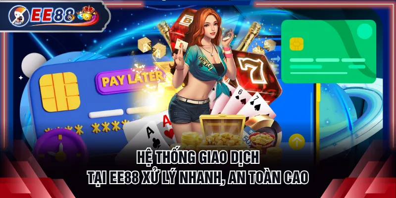 Hệ thống giao dịch tại EE88 xử lý nhanh, an toàn cao